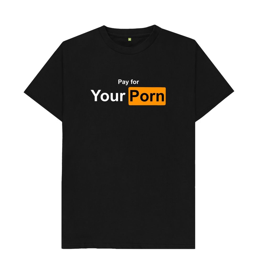 Pay For Your Porn Sex Positivi Tee 